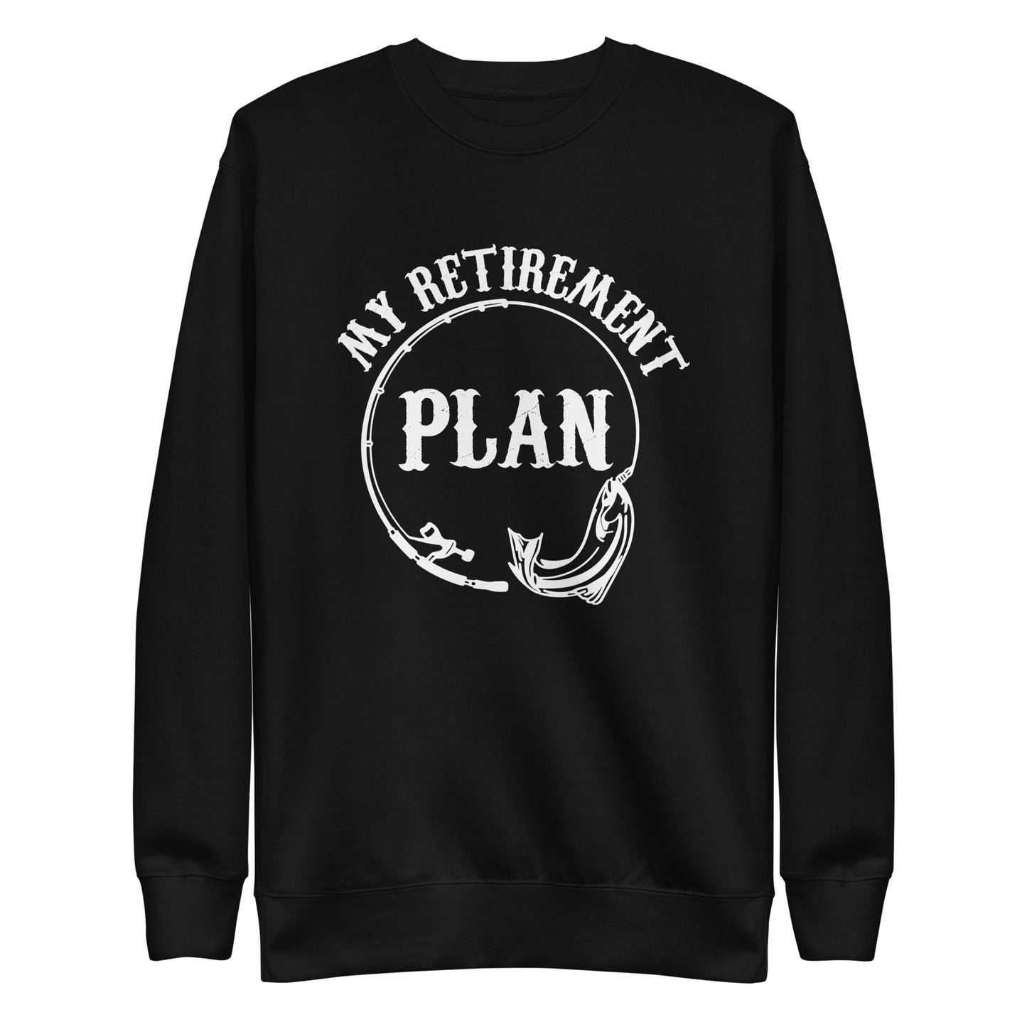 My Retirement Plan Sweatshirt