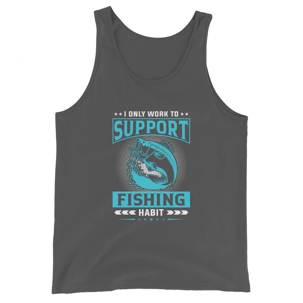 Work To Support Fishing Habit Tank Top