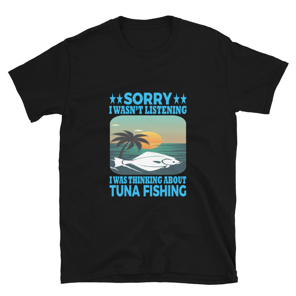 I Was Thinking About Tuna Fishing T-Shirt