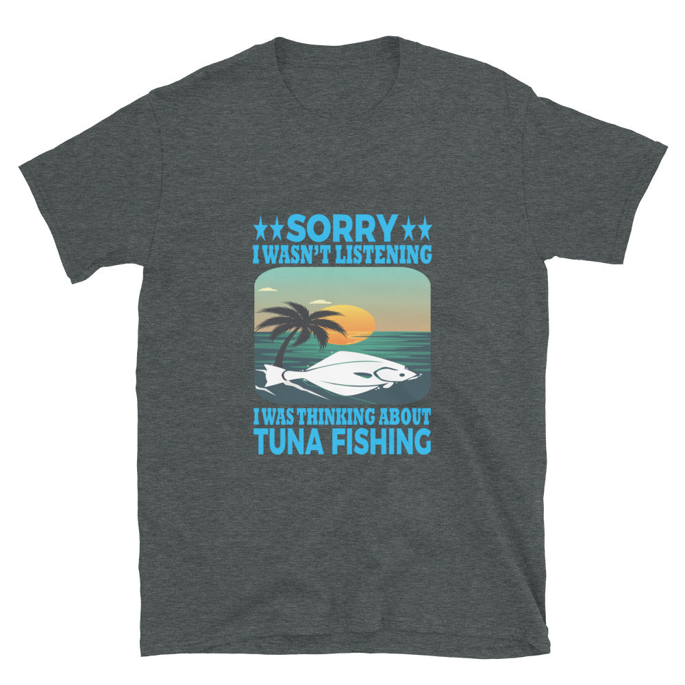 I Was Thinking About Tuna Fishing T-Shirt