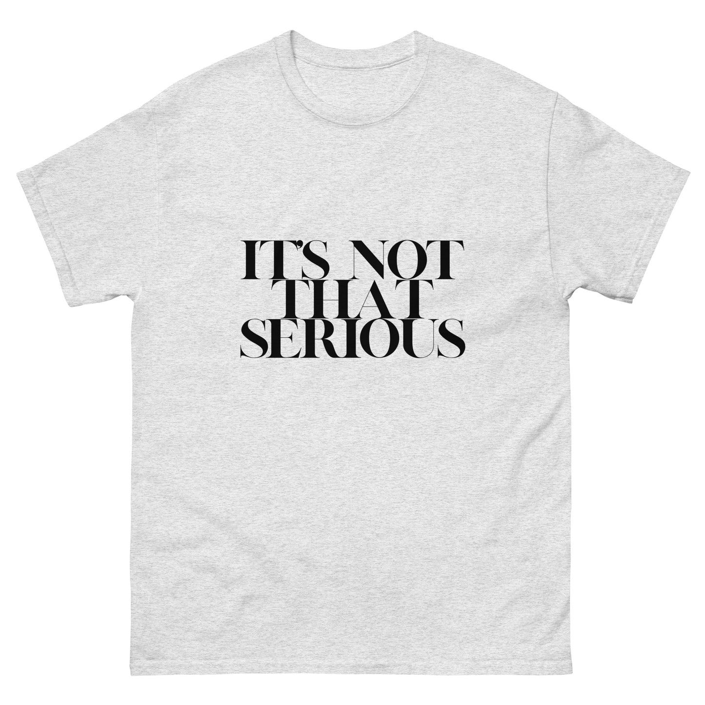 It's Not That Serious Tee Shirt