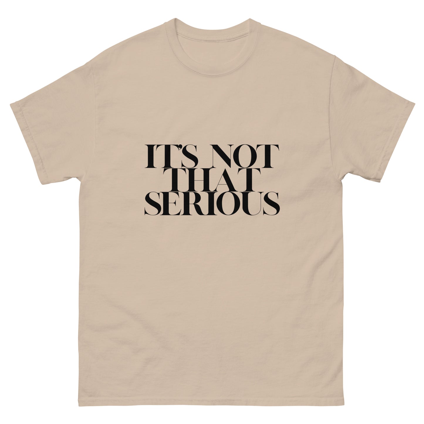 It's Not That Serious Tee Shirt