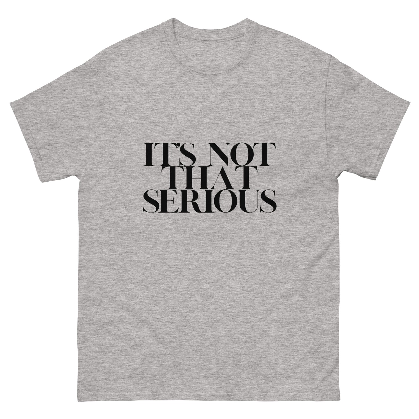 It's Not That Serious Tee Shirt