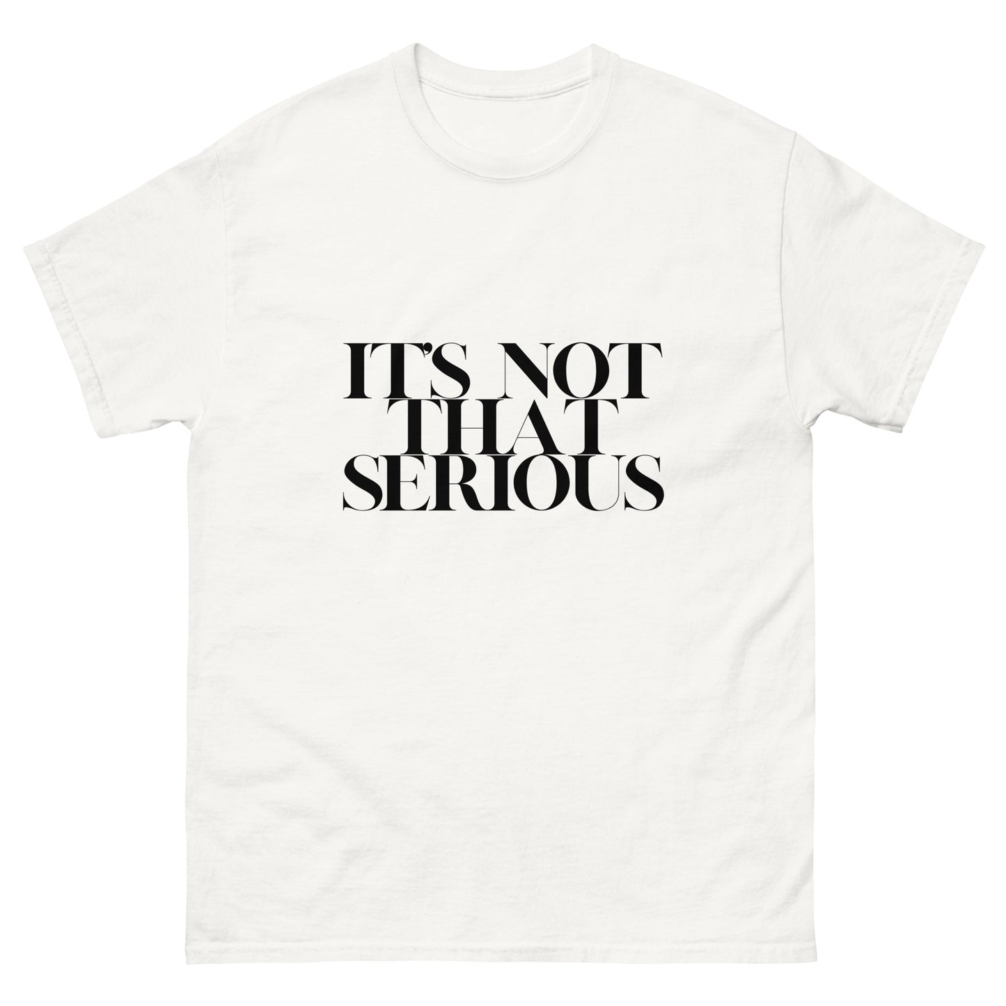 It's Not That Serious Tee Shirt