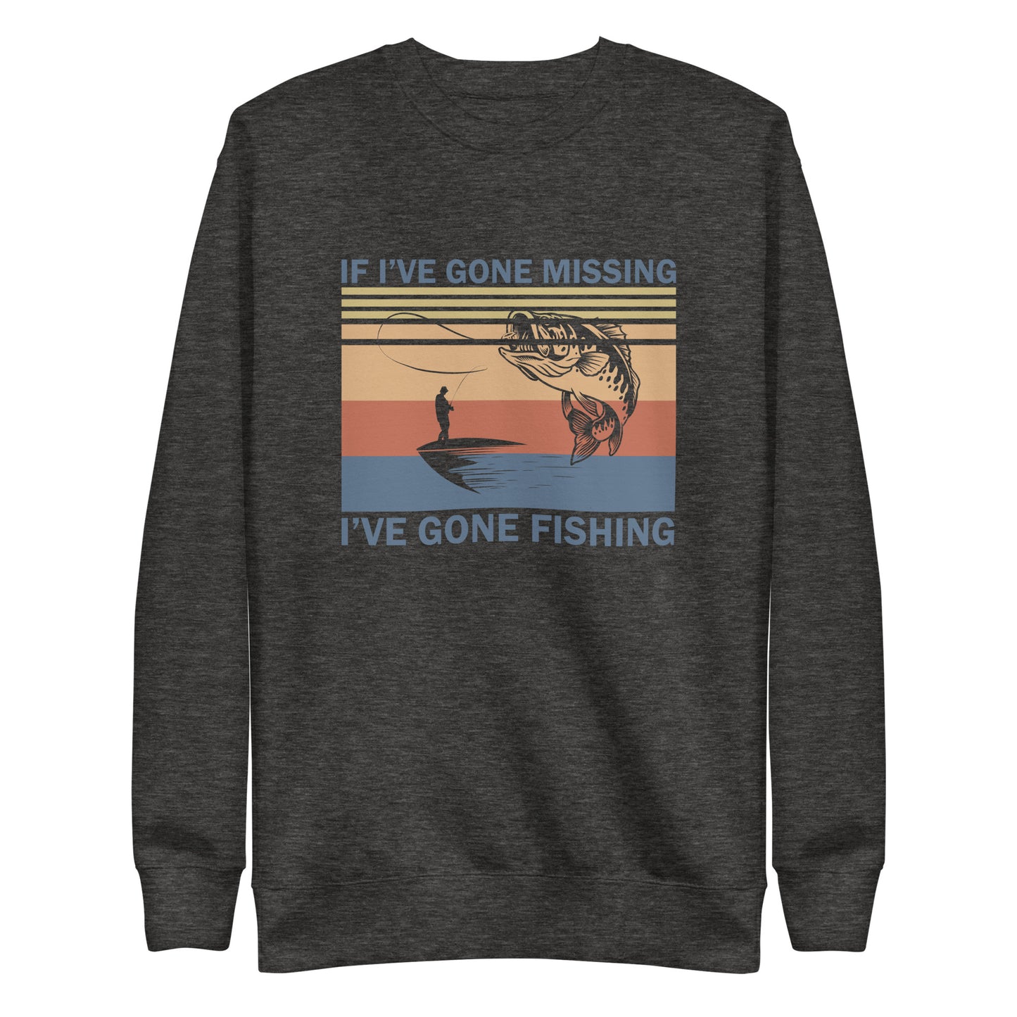 I've Gone Fishing Sweatshirt