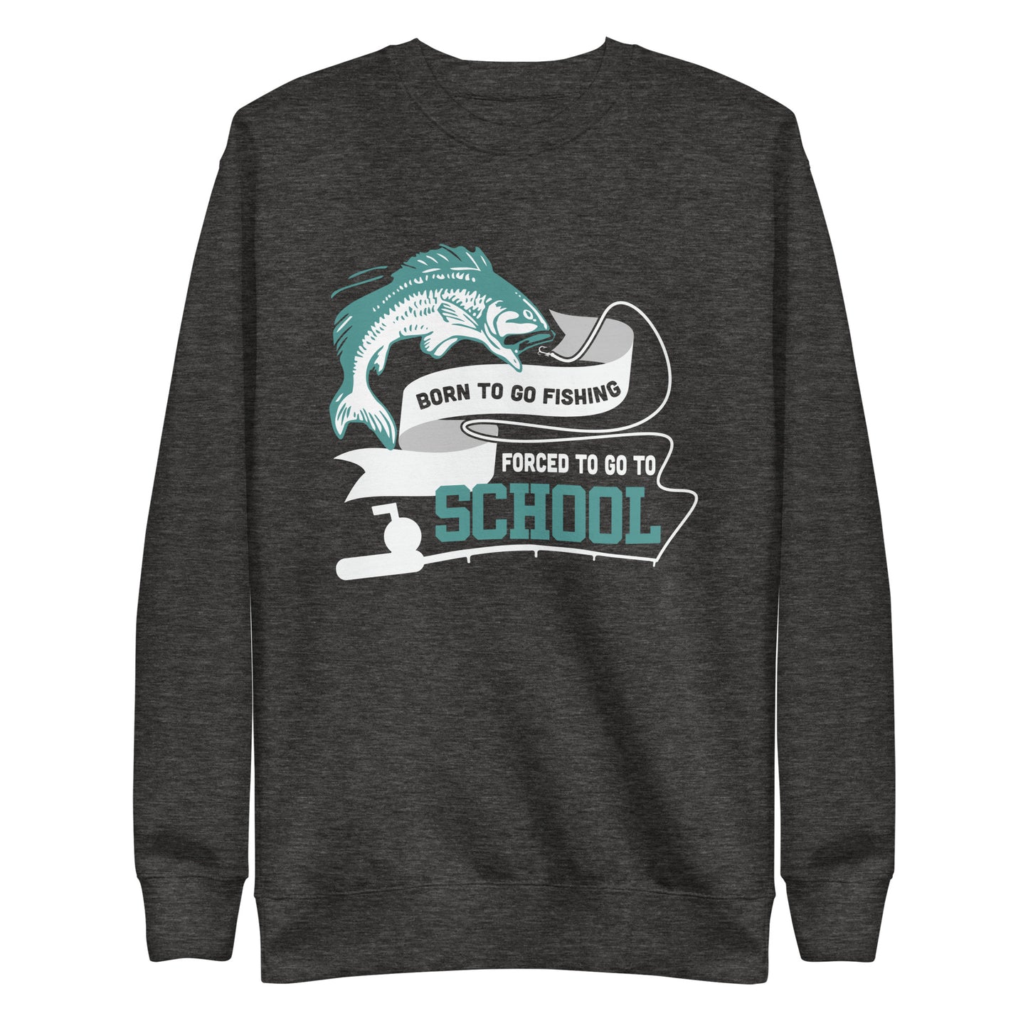 Born To Go Fishing Sweatshirt