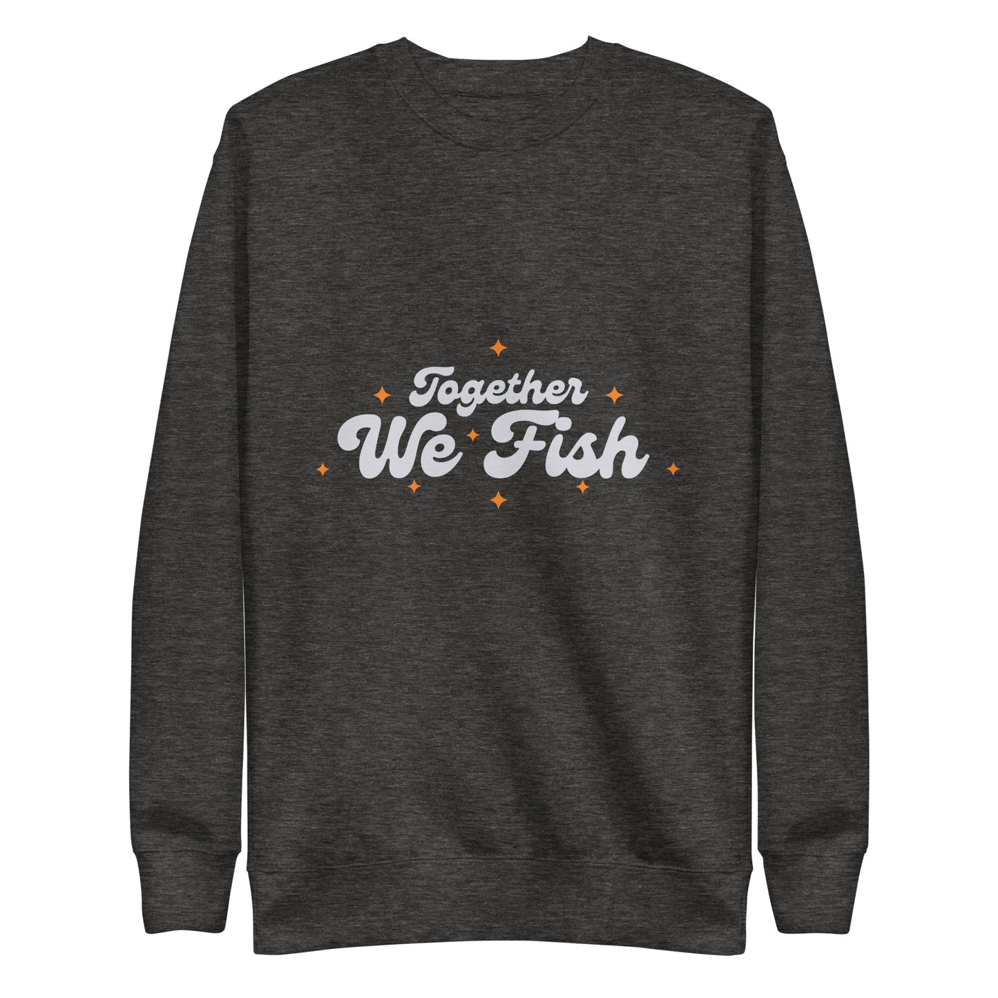 Together We Fish Sweatshirt