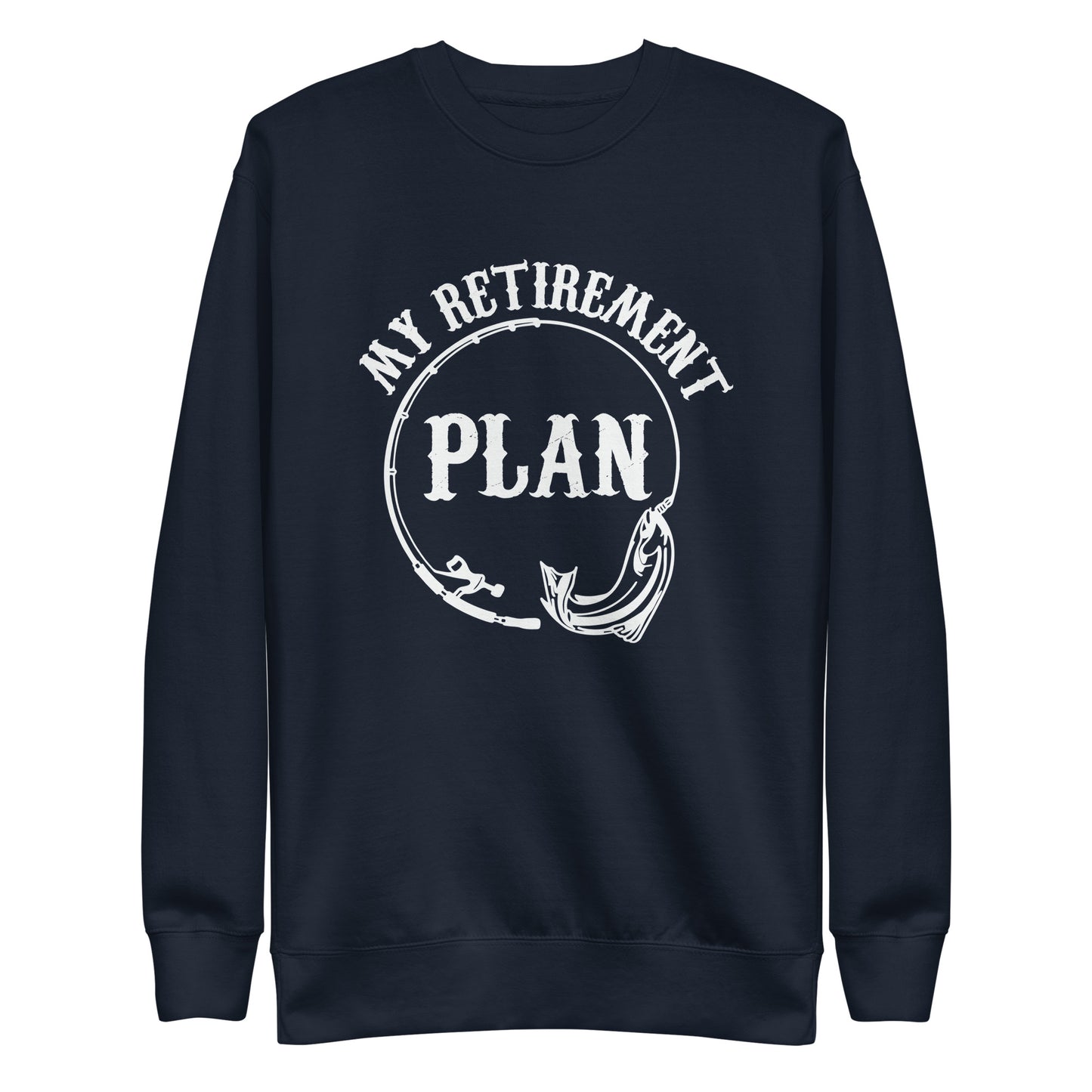 My Retirement Plan Sweatshirt